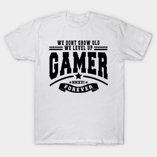 GAMER - WE DON'T GROW OLD WE LEVEL UP T-Shirt